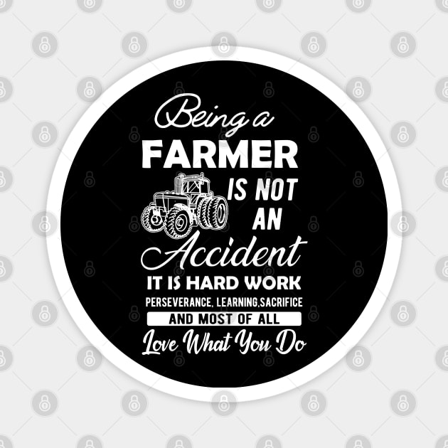 Farmer - Being a farmer It's not accident It's hard work Magnet by KC Happy Shop